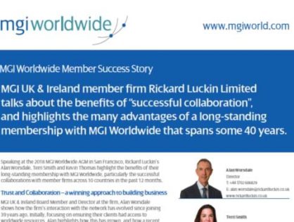 MGI UK & Ireland member firm Rickard Luckin Limited talks about the benefits of “successful collaboration”, and highlights the advantages of a long-standing membership with MGI Worldwide that spans some 40 years