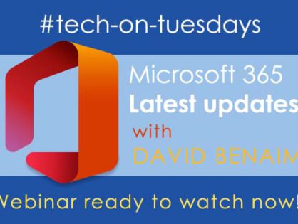 Are you using Microsoft 365? Hear about all the latest updates from our resident tech specialist David Benaim