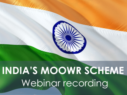 Don’t miss the recording of last week's successful webinar showcasing key features and opportunities behind India’s MOOWR Scheme